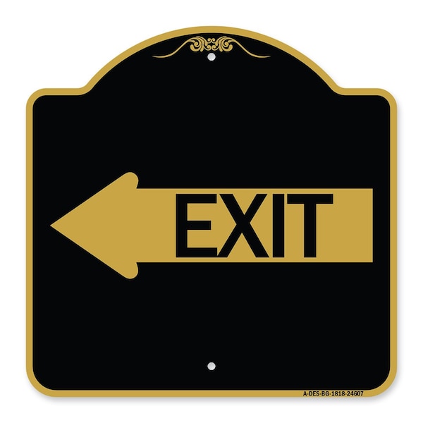 Designer Series Sign-Exit W/ Left Arrow, Black & Gold Aluminum Sign, 18" H, 18" L, BG-1818-24607